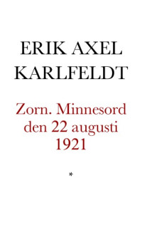 Karlfeldt, Erik Axel — Zorn. Minnesord den 22 augusti 1921