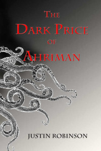 Robinson Justin — The Dark Price of Ahriman