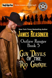 James Reasoner — Outlaw Ranger 05 Gun Devils of the Rio Grande
