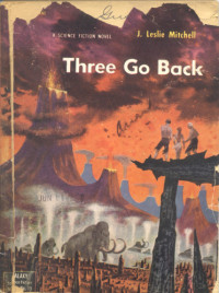 Mitchell, J Leslie — Three Go Back