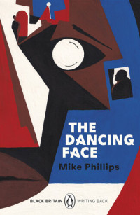 Mike Phillips — The Dancing Face: A collection of rediscovered works celebrating Black Britain curated by Booker Prize-winner Bernardine Evaristo