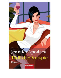 Apodaca Jennifer; Heinzius Christine — Toedliches Vorspiel - Roman