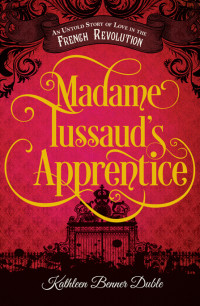 Duble, Kathleen Benner — Madame Tussaud's Apprentice