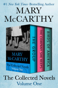 Mary McCarthy — The Collected Novels Volume One: The Group, The Company She Keeps, and Birds of America