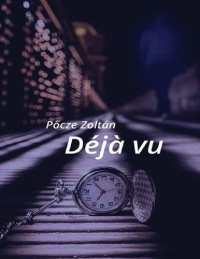 Pőcze Zoltán — Déjá vu