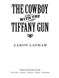 Aaron Latham — The Cowboy with the Tiffany Gun