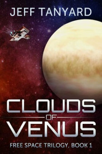 Jeff Tanyard — Clouds of Venus. Free Space Trilogy Book 1