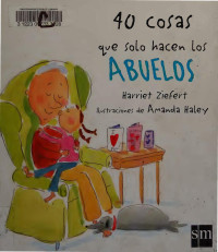 Harriet Ziefert — 40 cosas que solo hacen los abuelos