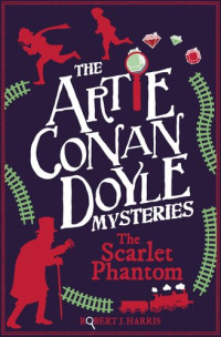 Robert J. Harris — Artie Conan Doyle and the Scarlet Phantom