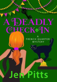 Jen Pitts — A Deadly Check-In (French Quarter Mystery 3)
