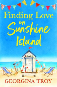 Georgina Troy — Finding Love on Sunshine Island (Sunshine Island 1)