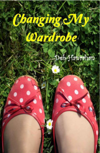 Hanrahan Deb — Changing My Wardrobe