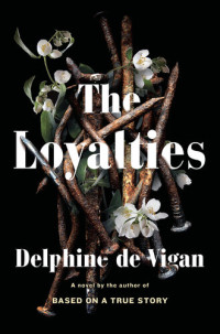 Delphine de Vigan, George Miller (translation)  — The Loyalties: A Novel 