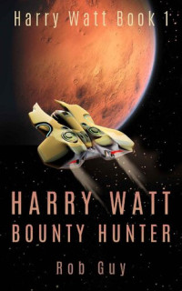 Rob Guy — Harry Watt Bounty Hunter