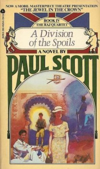 Paul Scott — The Raj Quartet: A Division of the Spoils vol. 4