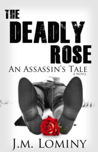 Lominy, J M — The Deadly Rose, An Assassin's Tale