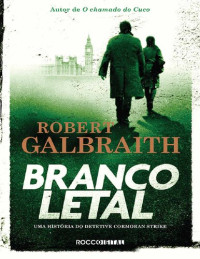 Robert Galbraith — Branco Letal
