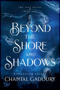 Chantal Gadoury — Beyond the Shore and Shadows