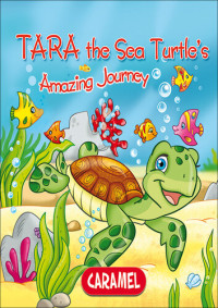 Monica Pierazzi Mitri, The Amazing Journeys — Tara the Sea Turtle: Children's book about wild animals [Fun Bedtime Story]