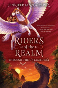 Jennifer Lynn Alvarez — Riders of the Realm #2: Through the Untamed Sky