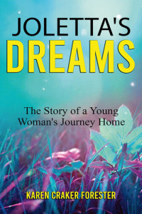 Karen Craker Forester — Joletta's Dreams: The Story of a Young Woman's Journey Home