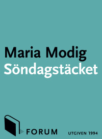 Modig Maria — Söndagstäcket : En roman om underkastelse och frigörelse