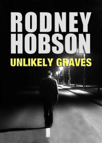 Hobson Rodney — Unlikely Graves