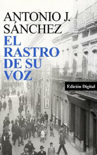 Antonio J. Sánchez — El rastro de su voz