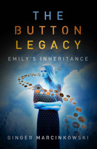 Marcinkowski Ginger — The Button Legacy: Emily's Inheritance