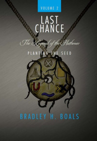 Boals, Bradley H — Last Chance Volume 2 Planting the Seed