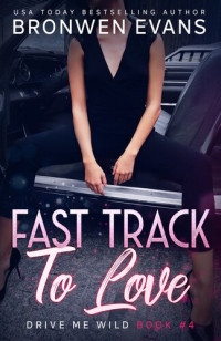 Bronwen Evans — Fast Track To Love (Drive Me Wild #4)