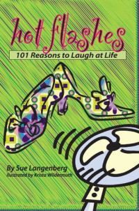 Sue Langenberg — Hot Flashes: 101 Reasons to Laugh at Life