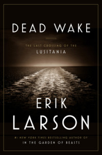 Erik Larson — Dead Wake: The Last Crossing of the Lusitania