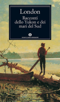 London Jack — Racconti dello Yukon e dei mari del Sud