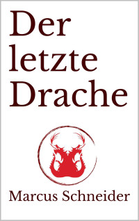 Schneider Marcus — Der letzte Drache