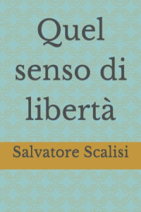 Salvatore Scalisi — Quel senso di libertà