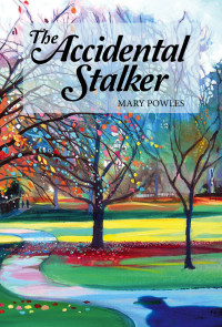 Powles Mary — The Accidental Stalker