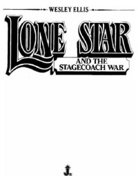 Ellis Wesley — Lone Star and the Stagecoach War