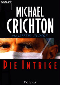 Crichton Michael — Die Intrige