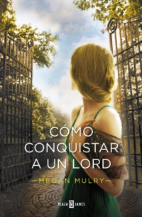 Megan Mulry — (Amantes Reales 02) Cómo Conquistar A Un Lord