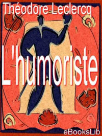 M. Théodore Leclercq — L'humoriste