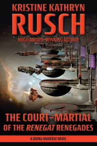 Kristine Kathryn Rusch — The Court-Martial of the Renegat Renegades