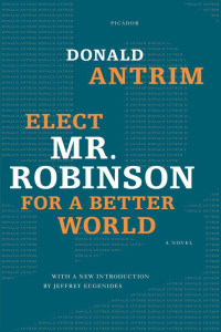 Antrim Donald — Elect Mr. Robinson for a Better World A Novel