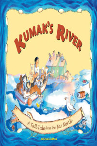 Michael Bania — Kumak's River: A Tall Tale from the Far North