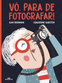 Ilan Brenman — Vó, para de fotografar