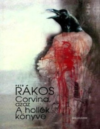 Petr Rákos — Corvina, azaz A hollók könyve