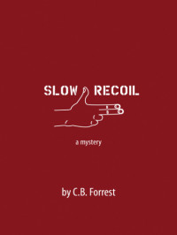 Forrest, C B — Slow Recoil