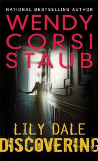 Staub, Wendy Corsi — Lily Dale Discovering