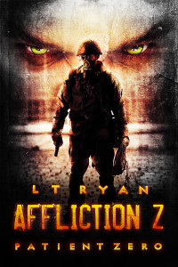 Ryan, L T — Affliction Z: Patient Zero (Post Apocalyptic Thriller)