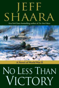 Shaara Jeff — No Less Than Victory: A Novel of World War II